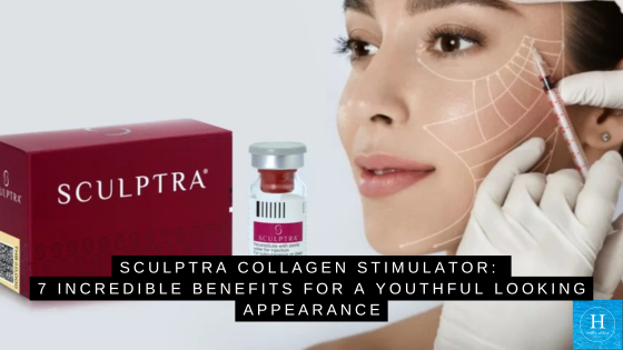 Sculptra Collagen Stimulator: 7 Incredible Benefits for a Youthful Looking Appearance